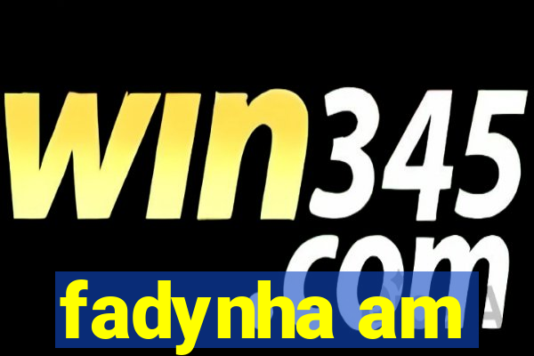 fadynha am